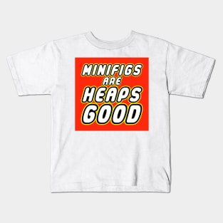 MINIFIGS ARE HEAPS GOOD Kids T-Shirt